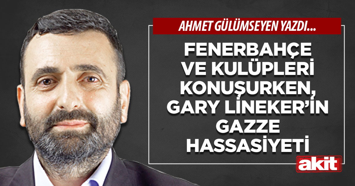 Fenerbahçe ve kulüpleri konuşurken, Gary Lineker’in Gazze hassasiyeti