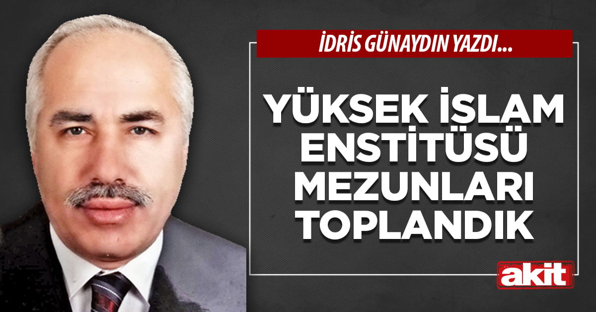 Yüksek İslam Enstitüsü mezunları toplandık