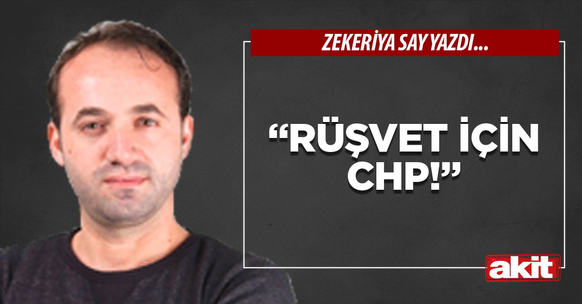 “Rüşvet için CHP!”