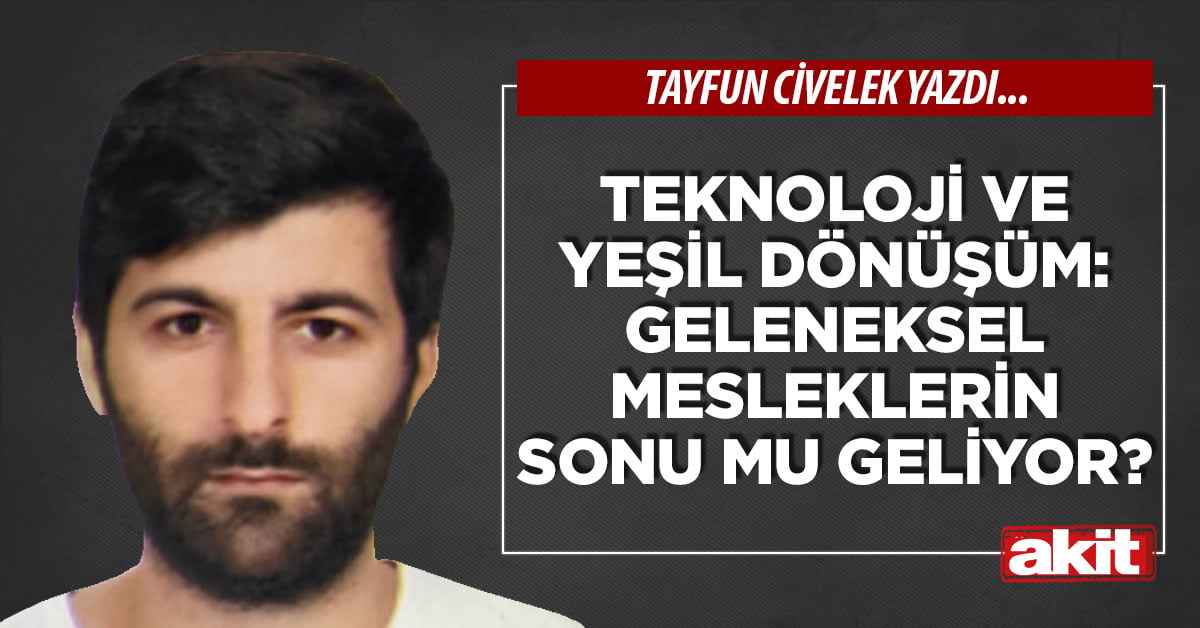 Teknoloji ve Yeşil Dönüşüm: Geleneksel Mesleklerin Sonu mu Geliyor?