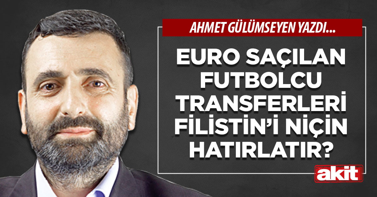 Euro saçılan futbolcu transferleri Filistin’i niçin hatırlatır?