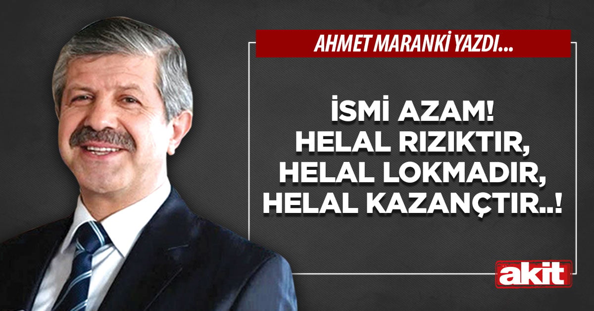 İsmi azam! Helal rızıktır, helal lokmadır, helal kazançtır..!