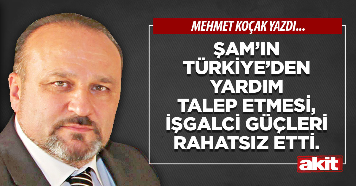 Şam’ın Türkiye’den yardım talep etmesi, işgalci güçleri rahatsız etti.