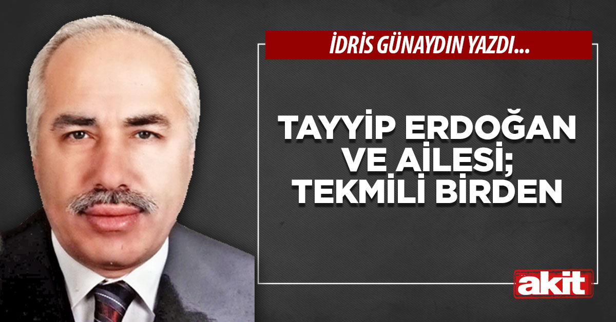 Tayyip Erdoğan ve ailesi; tekmili birden