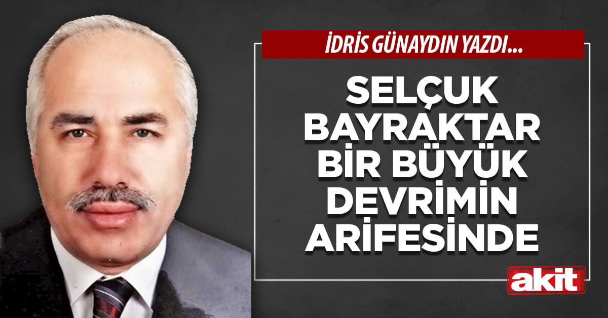 Selçuk Bayraktar bir büyük devrimin arifesinde