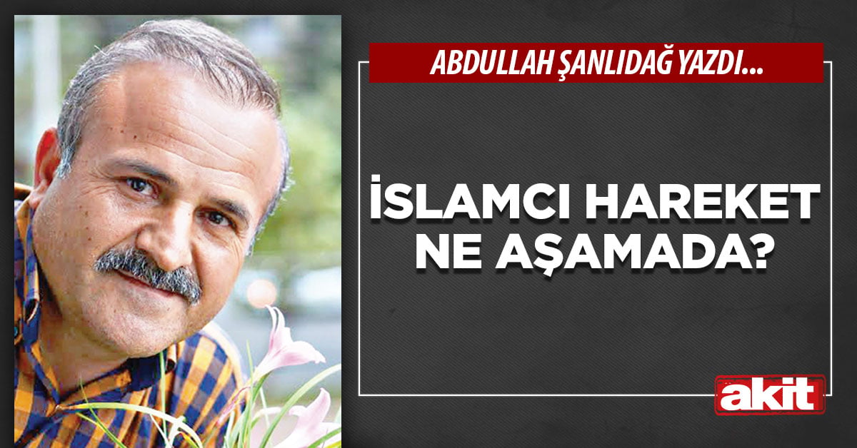 İslamcı hareket ne aşamada?