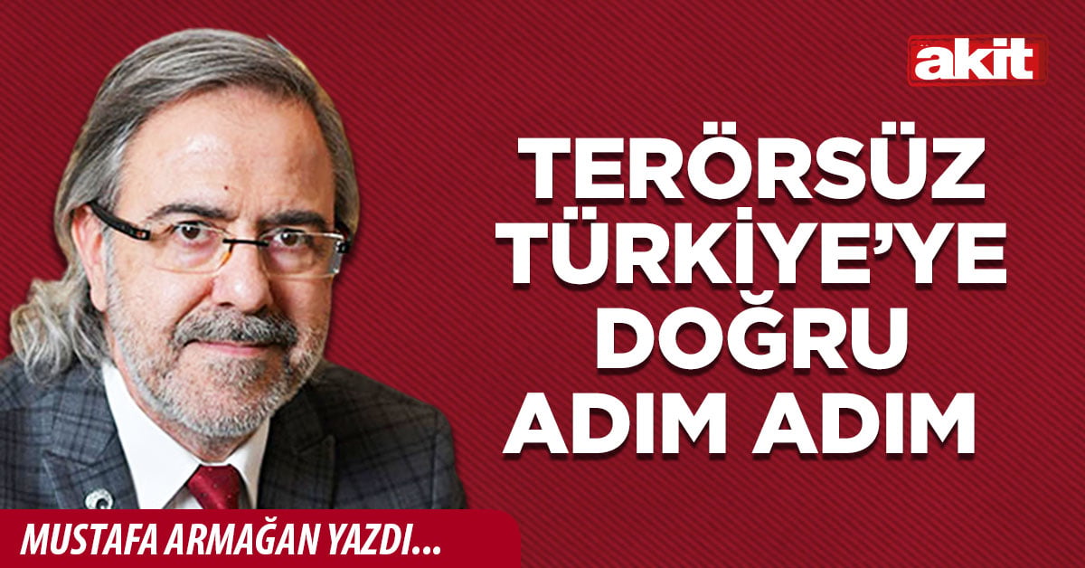 Terörsüz Türkiye’ye doğru adım adım