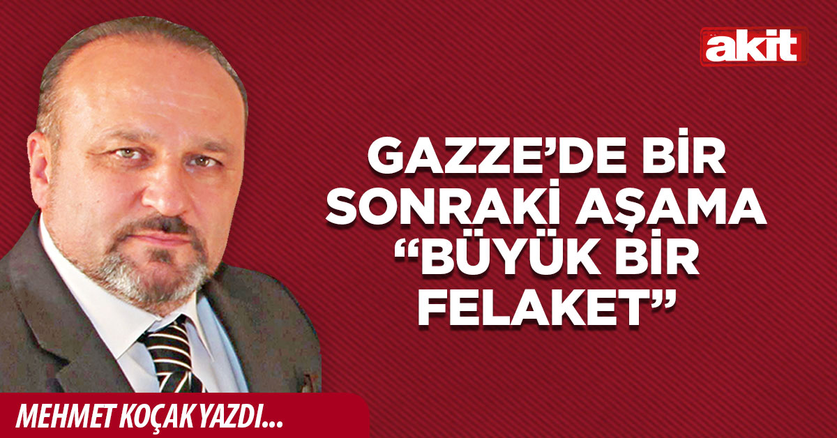 Gazze’de bir sonraki aşama “büyük bir felaket”