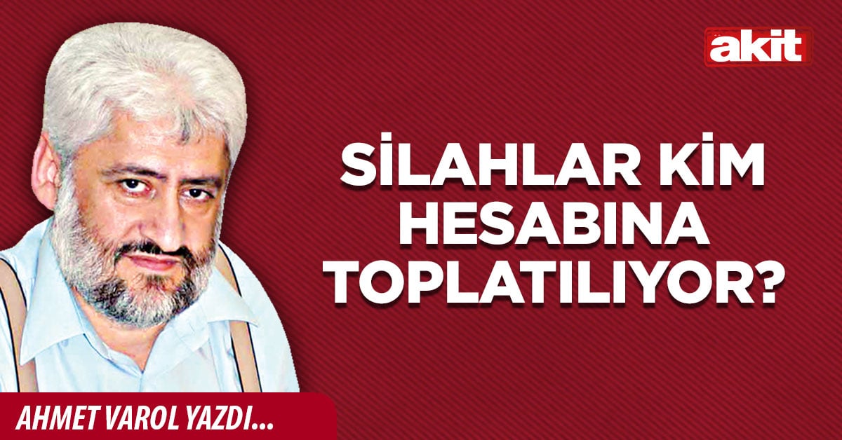 Silahlar kim hesabına toplatılıyor?
