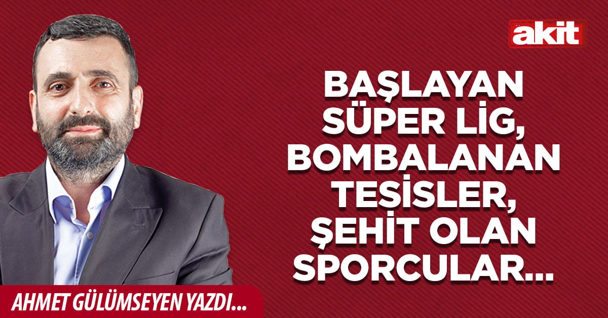 Başlayan Süper Lig, bombalanan tesisler, şehit olan sporcular…