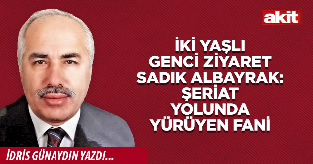 İki yaşlı  genci ziyaret Sadık Albayrak:  Şeriat yolunda yürüyen fani