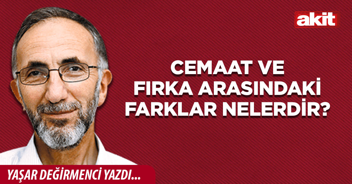 Cemaat ve fırka arasındaki  farklar nelerdir?