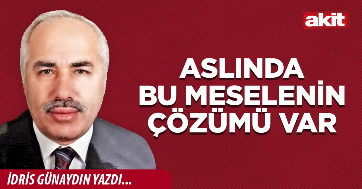 Aslında bu meselenin çözümü var