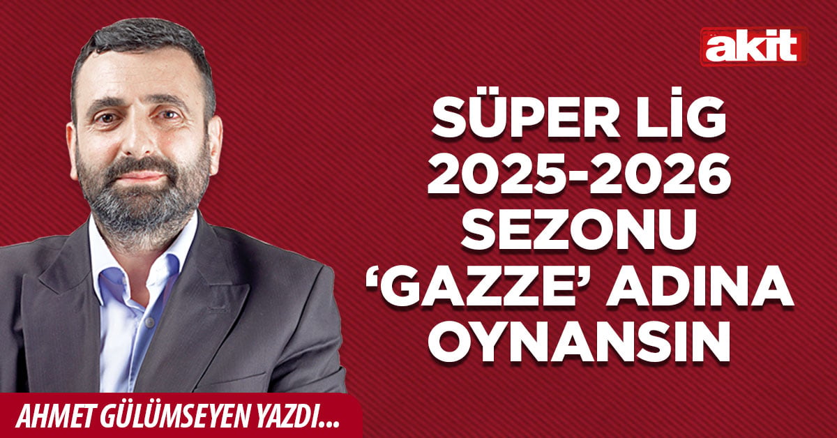Süper Lig 2025-2026 sezonu ‘Gazze’ adına oynansın