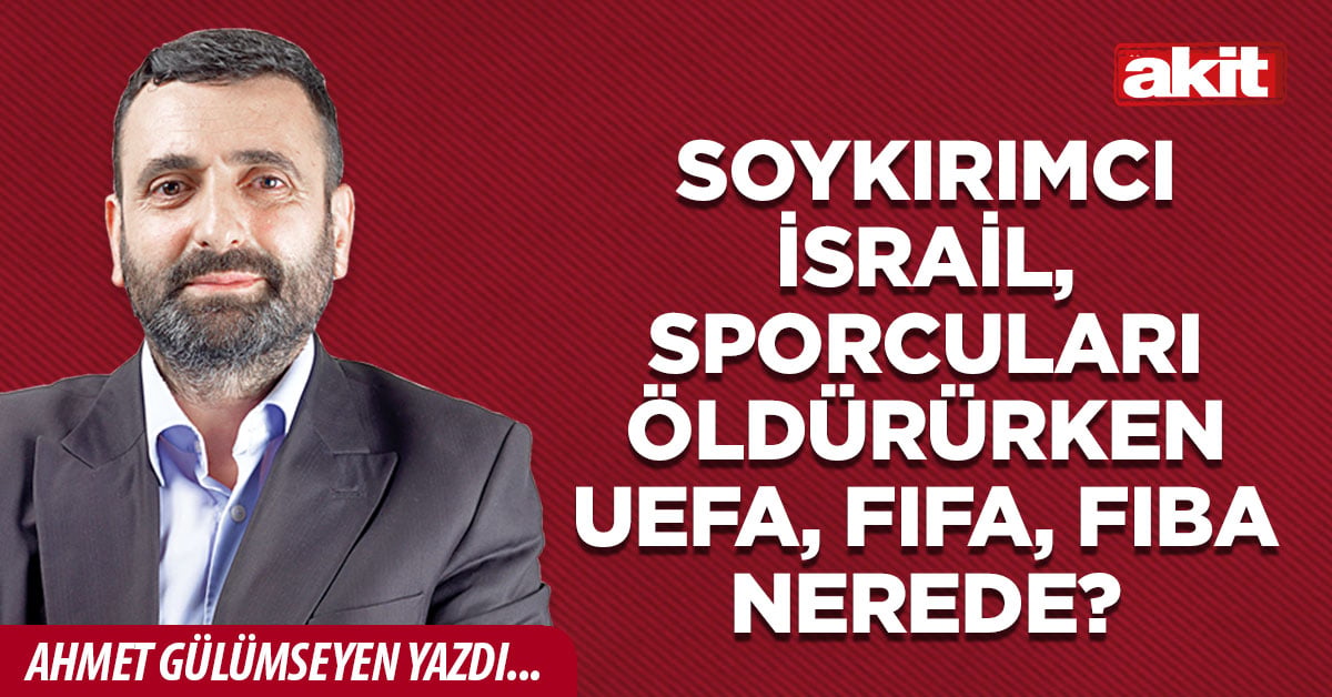 Soykırımcı İsrail, sporcuları öldürürken UEFA, FIFA, FIBA…nerede?