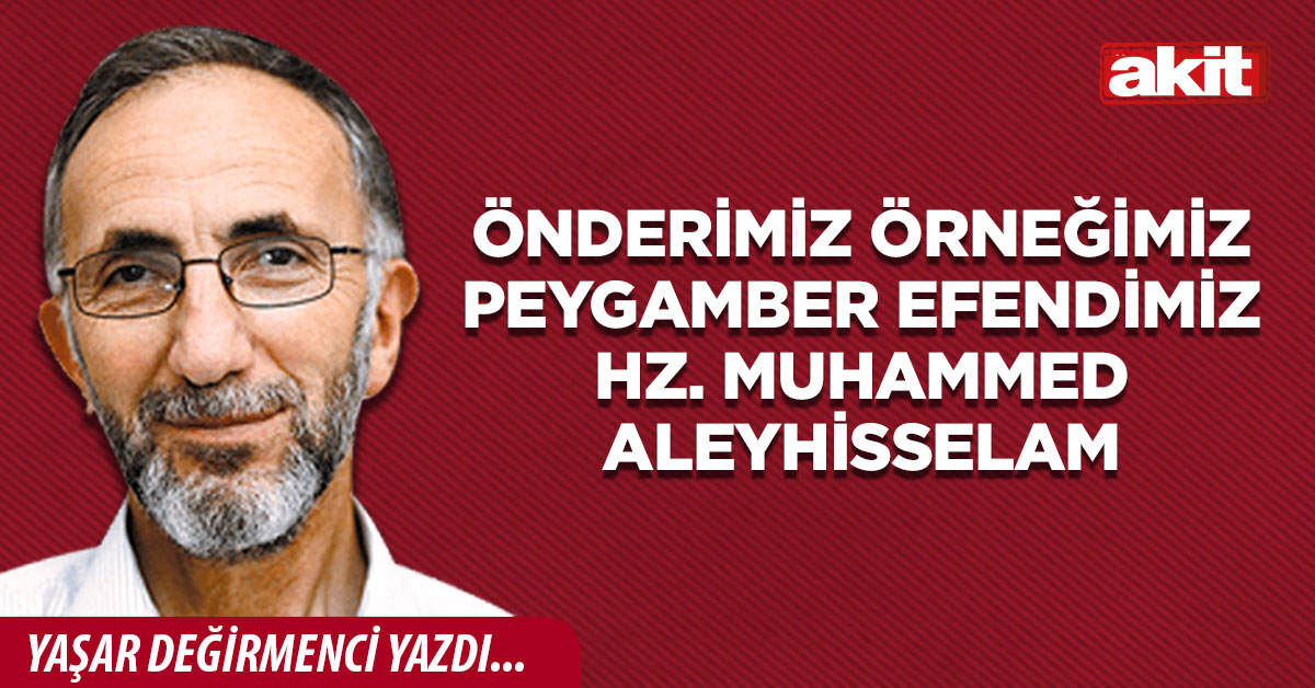 Önderimiz Örneğimiz Peygamber Efendimiz Hz. Muhammed Aleyhisselam