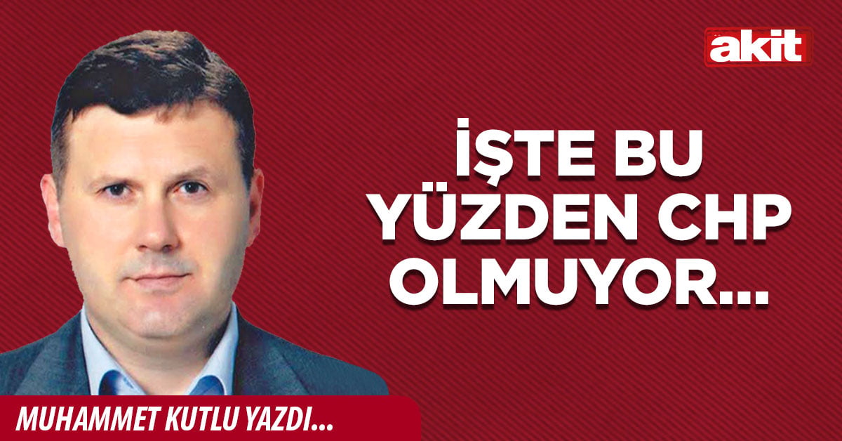 İşte bu yüzden CHP olmuyor…