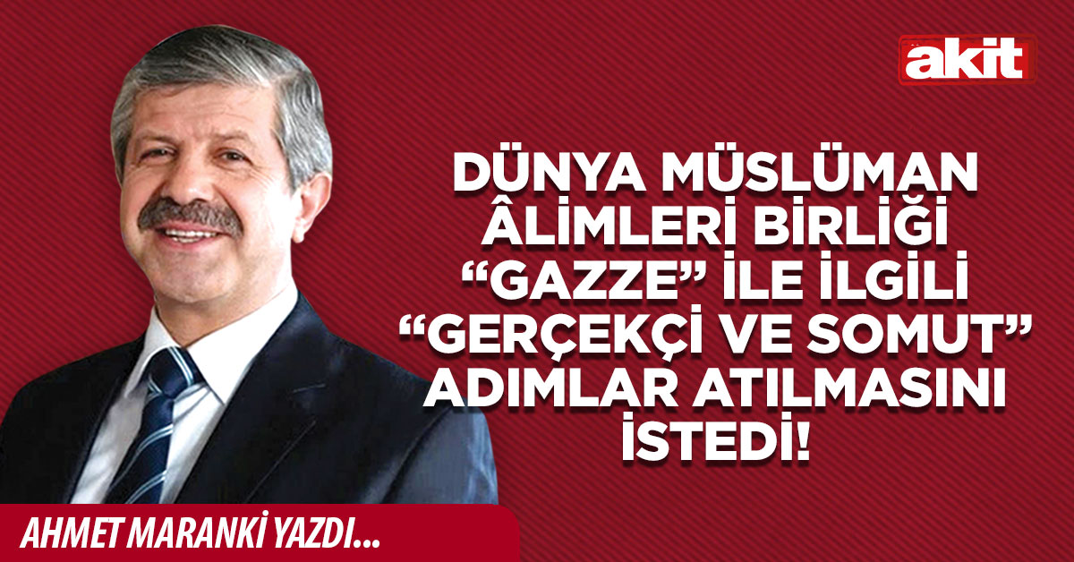 Dünya Müslüman Âlimleri Birliği “GAZZE” ile ilgili “GERÇEKÇİ VE SOMUT” ADIMLAR ATILMASINI İSTEDİ!