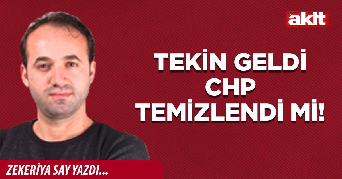 Tekin geldi CHP temizlendi mi!