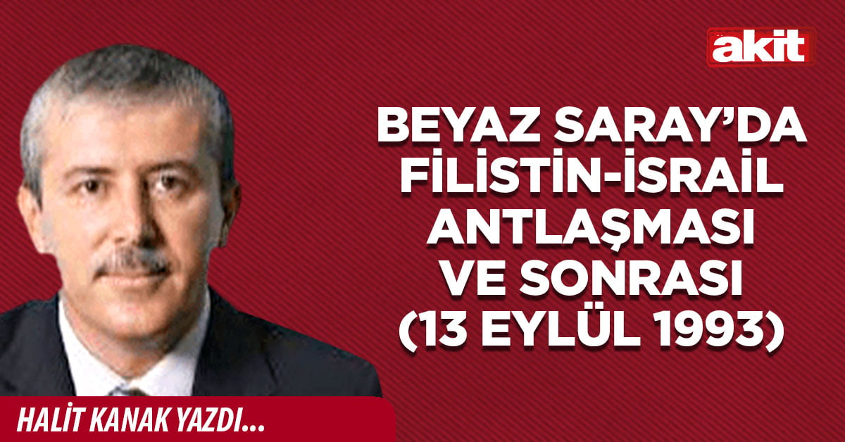Beyaz Saray’da Filistin-İsrail antlaşması ve sonrası (13 Eylül 1993)