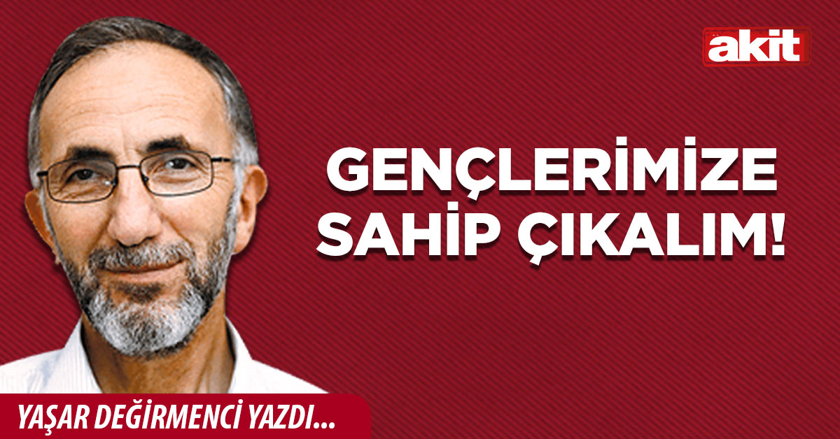 Gençlerimize sahip çıkalım!