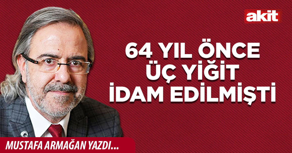 64 yıl önce üç yiğit idam edilmişti