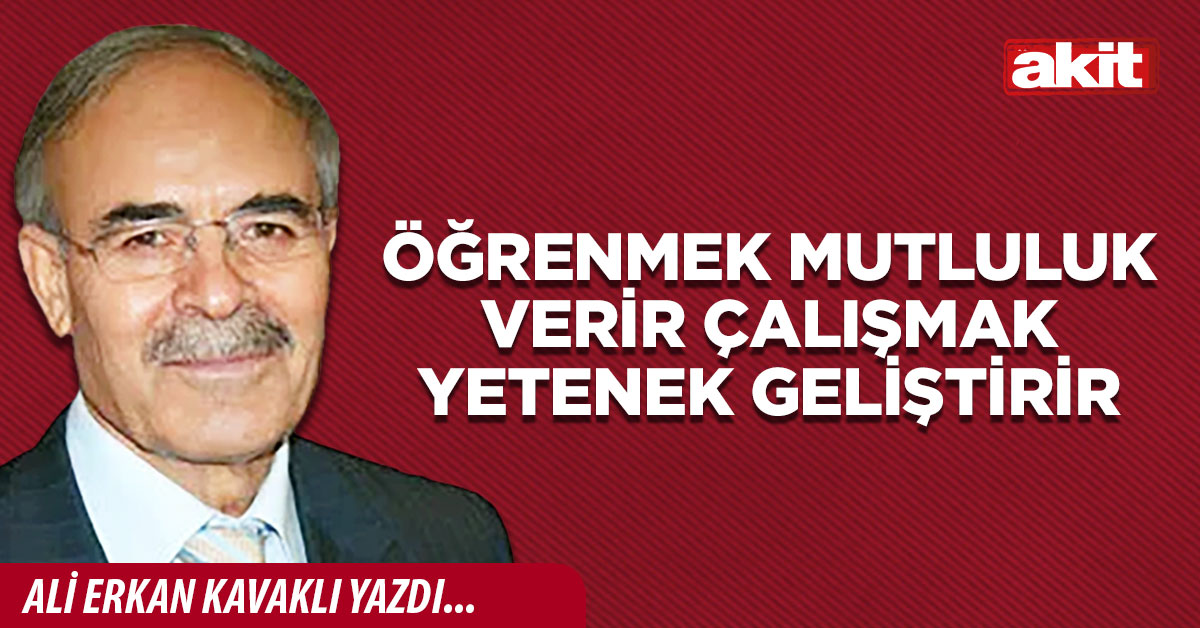 Öğrenmek mutluluk verir çalışmak yetenek geliştirir