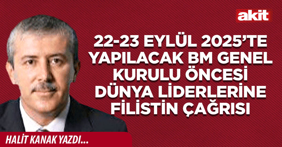 22-23 Eylül 2025’te yapılacak BM Genel Kurulu öncesi dünya liderlerine Filistin çağrısı
