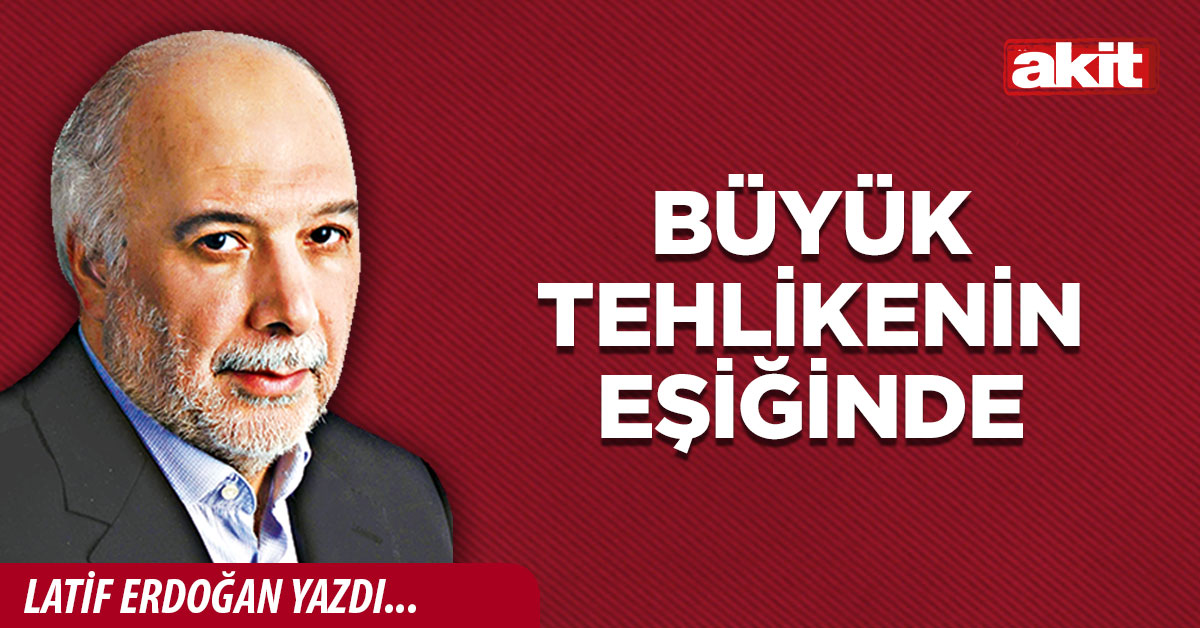Büyük tehlikenin eşiğinde