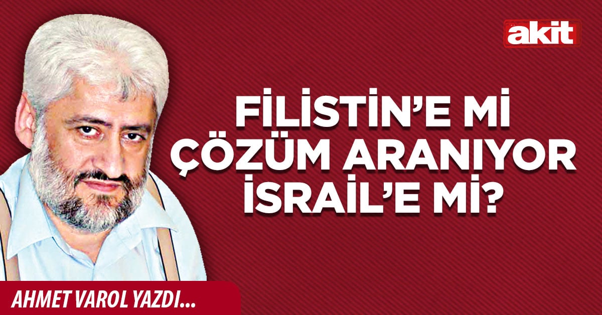 Filistin’e mi çözüm aranıyor İsrail’e mi?