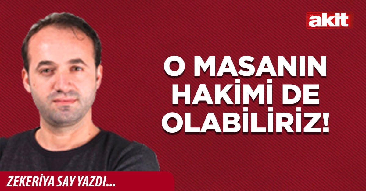 O masanın hakimi de olabiliriz!