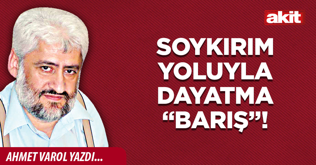 Soykırım yoluyla dayatma “barış”!