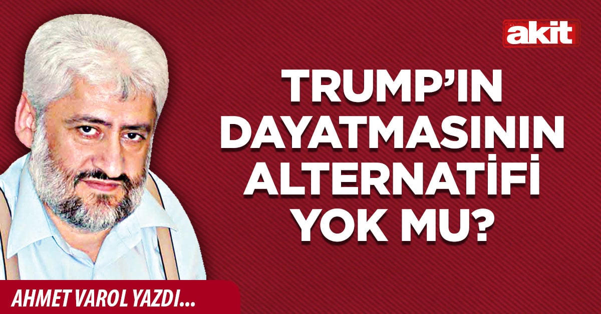 Trump’ın dayatmasının alternatifi yok mu?