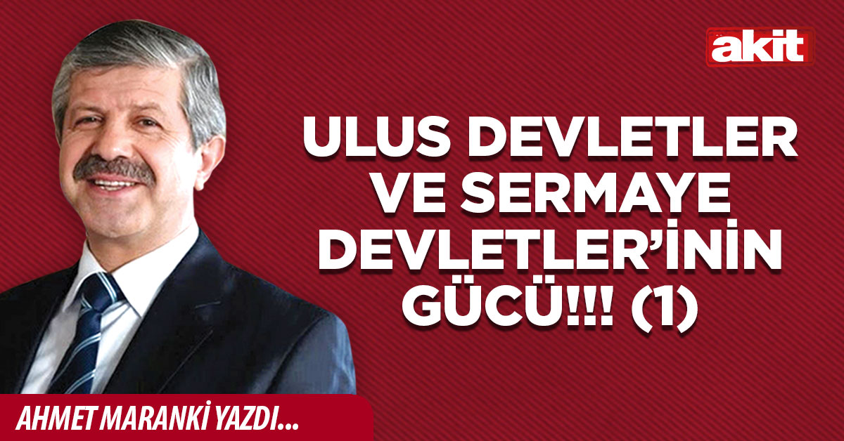 ULUS DEVLETLER VE SERMAYE DEVLETLER’İNİN GÜCÜ!!!-1