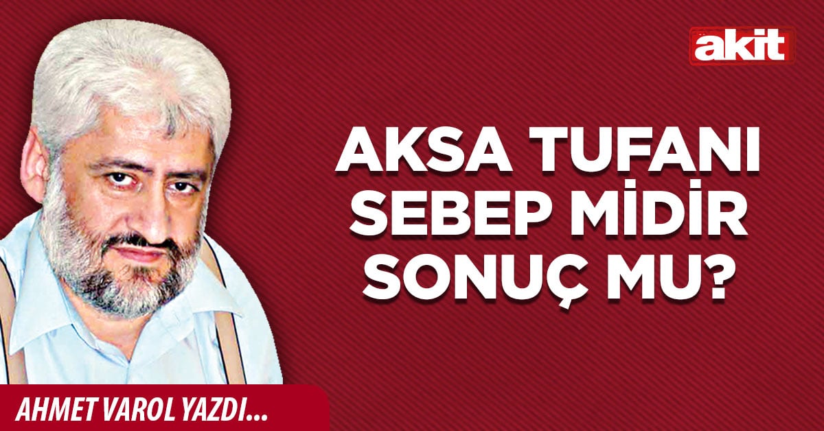 Aksa Tufanı sebep midir sonuç mu?