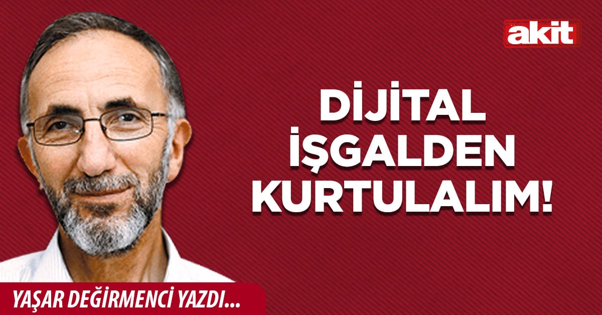 Dijital işgalden kurtulalım!