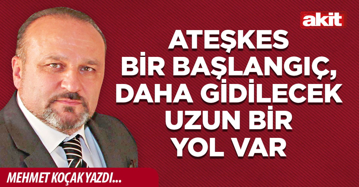 Ateşkes bir başlangıç, daha gidilecek uzun bir yol var