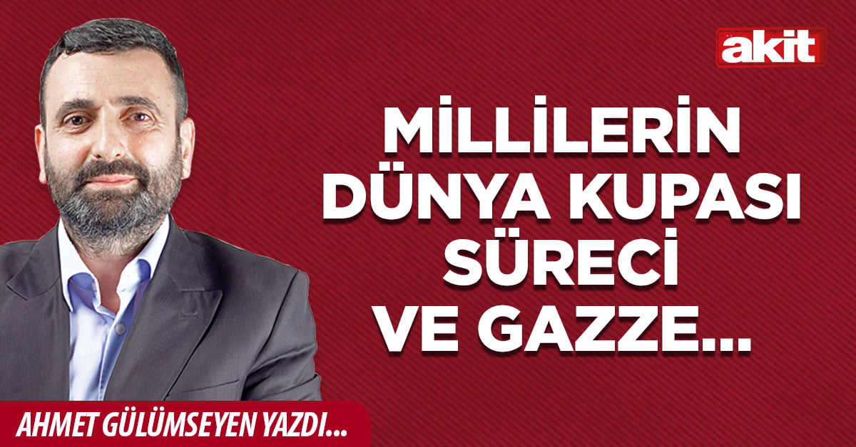 Millilerin Dünya Kupası süreci ve Gazze…