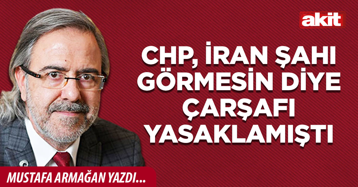 CHP, İran Şahı görmesin diye çarşafı yasaklamıştı