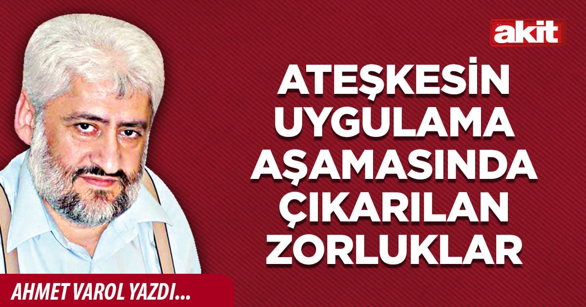 Ateşkesin uygulama aşamasında çıkarılan zorluklar