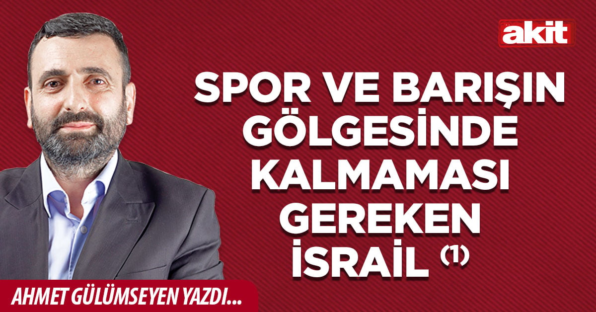Spor ve barışın gölgesinde kalmaması gereken İsrail (1)