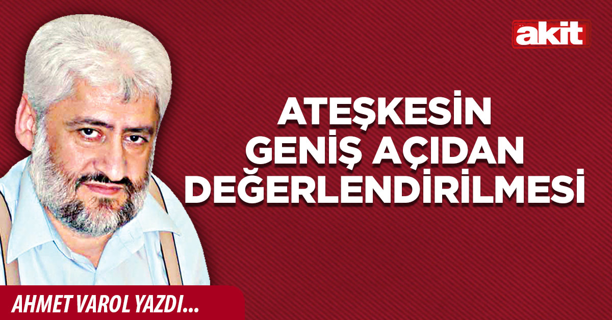 Ateşkesin geniş açıdan değerlendirilmesi