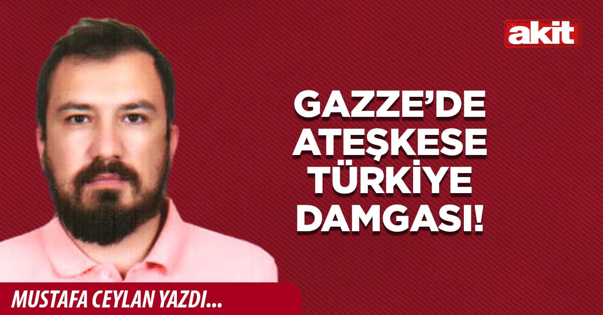 Gazze’de ateşkese Türkiye damgası!