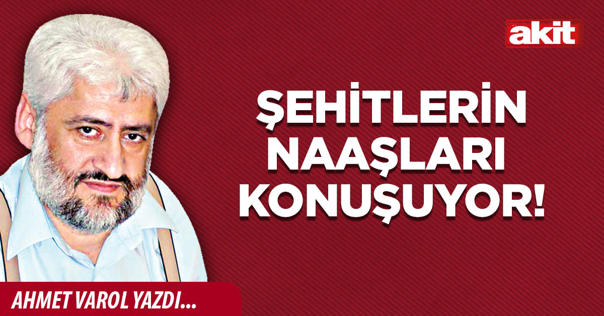 Şehitlerin naaşları konuşuyor!