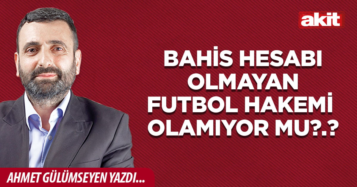 Bahis hesabı olmayan futbol hakemi olamıyor mu?.
