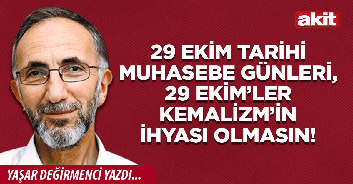 29 Ekim tarihi muhasebe günleri, 29 Ekim’ler Kemalizm’in ihyası olmasın!