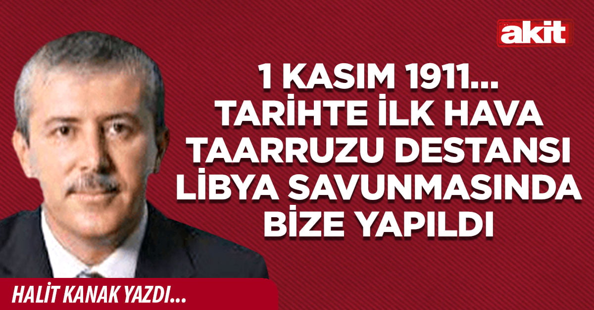 1 Kasım 1911… Tarihte ilk hava taarruzu destansı Libya savunmasında bize yapıldı