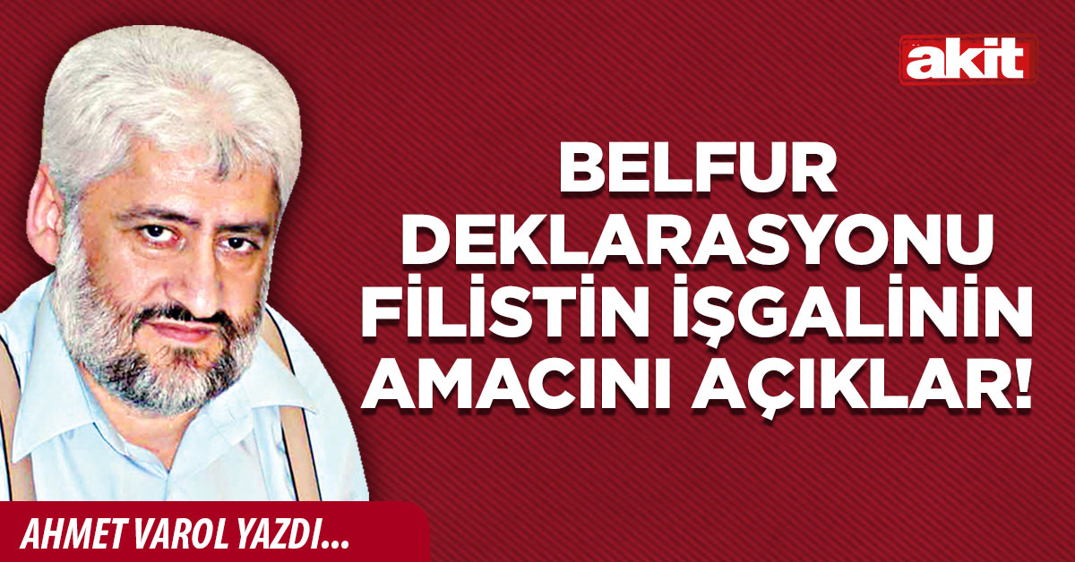 Belfur Deklarasyonu Filistin işgalinin amacını açıklar!