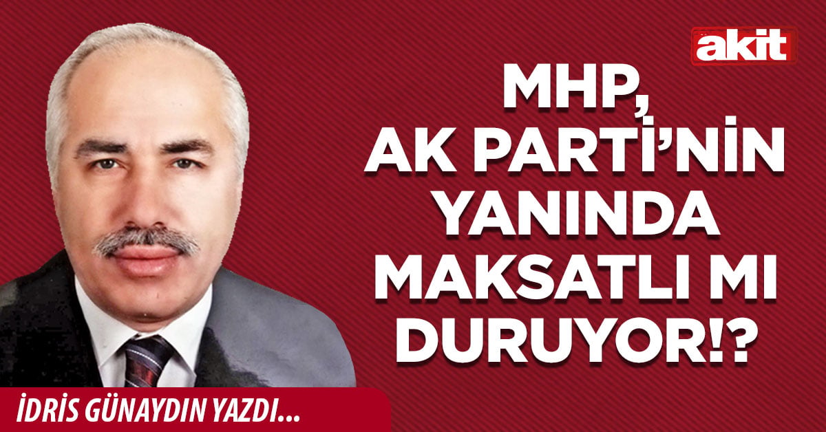 MHP,  Ak Parti’nin yanında maksatlı mı duruyor!?