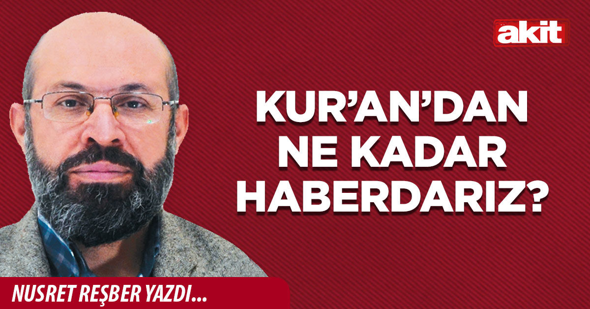 Kur’an’dan ne kadar haberdarız?